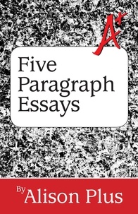  Alison Plus - A+ Guide to Five-Paragraph Essays - A+ Guides to Writing, #1.