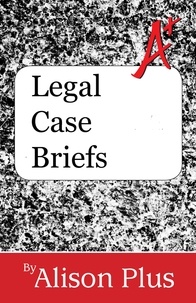  Alison Plus - A+ Guide to Legal Case Briefs - A+ Guides to Writing, #8.