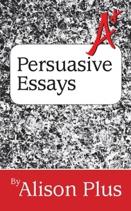  Alison Plus - A+ Guide to Persuasive Essays - A+ Guides to Writing, #5.