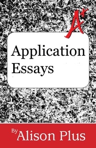  Alison Plus - Application Essays - A+ Guides to Writing, #12.
