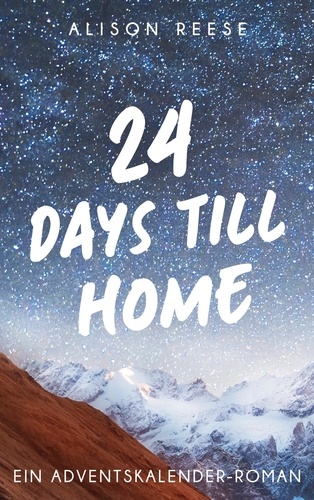 24 Days till Home. Ein Adventskalender-Roman