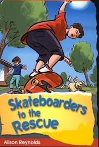  Alison Reynolds - Skateboarders to the Rescue.