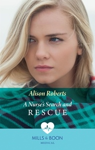 Alison Roberts - A Nurse's Search And Rescue.