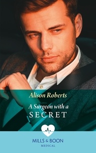 Alison Roberts - A Surgeon With A Secret.