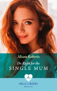 Alison Roberts - Dr Right For The Single Mum.