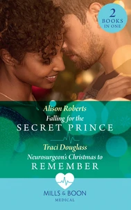 Falling For The Secret Prince / Neurosurgeon's Christmas To Remember