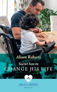 Alison Roberts - Secret Son To Change His Life.