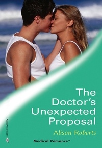 Alison Roberts - The Doctor's Unexpected Proposal.