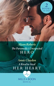The Paramedic's Unexpected Hero / A Rival To Steal Her Heart