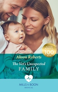 Alison Roberts - The Vet's Unexpected Family.