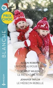 Un cadeau pour Emma - Le patient de Noël - Le médecin rebelle