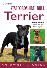 Alison Smith - Staffordshire Bull Terrier - An Owner’s Guide.
