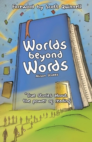 Worlds Beyond Words. True Stories About the Power of Literacy