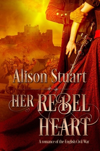  Alison Stuart - Her Rebel Heart.