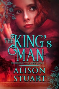  Alison Stuart - The King's Man - GUARDIANS OF THE CROWN, #2.