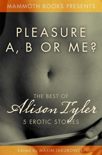 Alison Tyler et Maxim Jakubowski - The Mammoth Book of Erotica presents The Best of Alison Tyler.