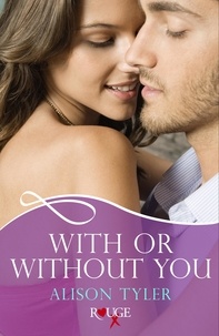 Alison Tyler - With or Without You: A Rouge Erotic Romance.