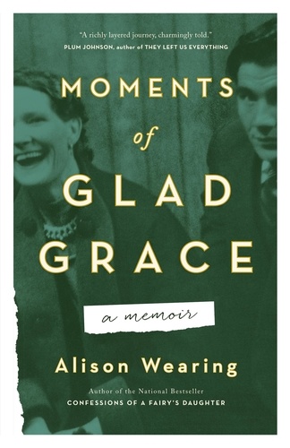 Alison Wearing - Moments of Glad Grace - A Memoir.