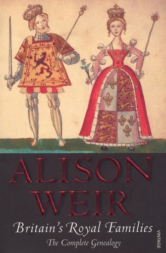 Alison Weir - Britain's Royal Families - The Complete Genealogy.