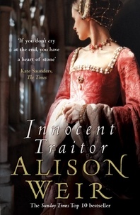 Alison Weir - Innocent Traitor.
