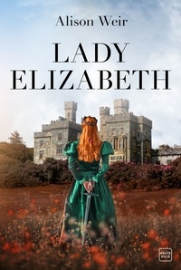 Alison Weir - Lady Elizabeth.