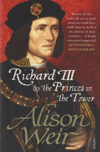 Alison Weir - Richard  III and the Princes in the Tower.