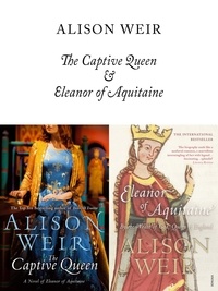Alison Weir - The Captive Queen and Eleanor of Aquitaine.