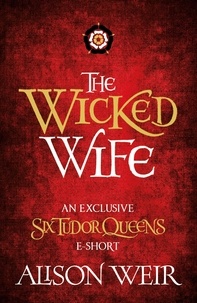Alison Weir - The Wicked Wife.