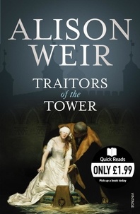 Alison Weir - Traitors of the Tower.