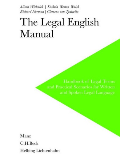 Alison Wielbalck et Richard Norman - The Legal English Manual - Handbook of Legal Terms and Practical Scenarios for Written and Spoken Legal Language.