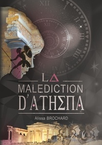 Alissa Brochard - La Malédiction d'Athéna.