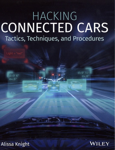 Alissa Knight - Hacking Connected Cars - Tactics, Techniques and Procedures.
