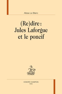 Alissa Le Blanc - (Re)dire : Jules Laforgue et le poncif.