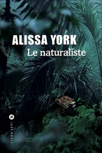 Alissa York - Le naturaliste.