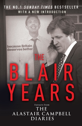 Alistair Campbell - The Blair Years.