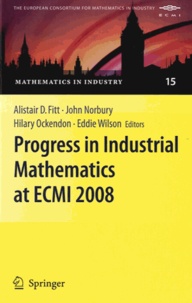 Alistair D. Fitt et John Norbury - Progress in Industrial Mathematics at ECMI 2008.