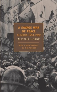 Alistair Horne - A Savage War of Peace.