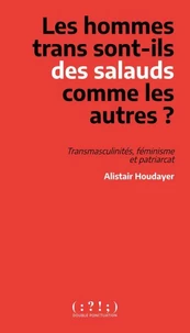 Les hommes trans sont-ils des salauds comme les autres ?