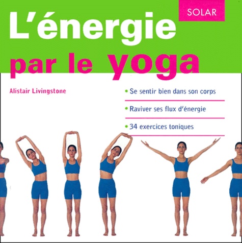 Alistair Livingstone - L'Energie Par Le Yoga.