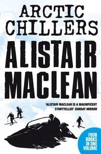 Alistair MaClean - Alistair MacLean Arctic Chillers 4-Book Collection - Night Without End, Ice Station Zebra, Bear Island, Athabasca.