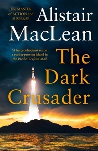 Alistair MaClean - The Dark Crusader.