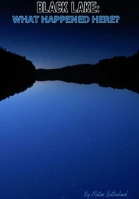 Black Lake: What Happened Here?