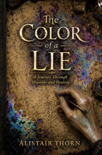 The Color of a Lie - A Journey Through Illusions and Healing