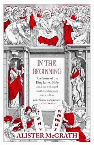 In the Beginning. The Story of the King James Bible
