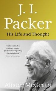 Alister E McGrath - J. I. Packer - His life and thought.