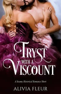  Alivia Fleur - Tryst with a Viscount: A Steamy Historical Romance Short - Heartbeats of History: Steamy Historical Romance Shorts, #1.