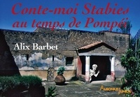 Alix Barbet - Conte-moi Stabies au temps de Pompéi.