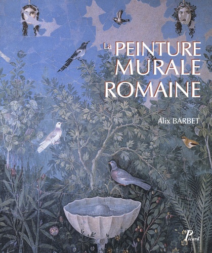 Alix Barbet - La peinture murale romaine - Les styles décoratifs pompéiens.