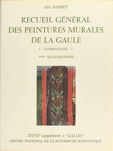 Recueil général des peintures murales de la Gaule (1.2) : Province de Narbonnaise, Glanum (Illustrations). 27e supplément à Gallia