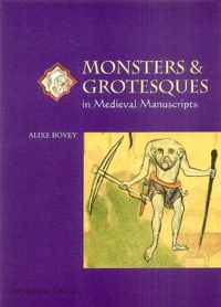 Monsters and Grotesques in Medieval Manuscripts